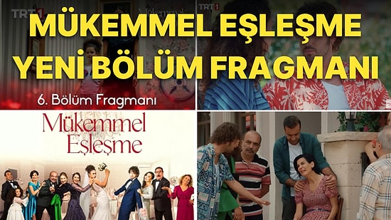 Mükemmel Eşleşme 6. Bölüm Fragmanı Yayınlandı! Mükemmel Eşleşme Yeni Bölüm Fragmanı