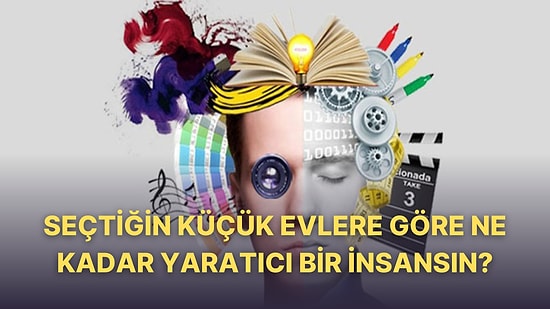 Seçtiğin Küçük Evlere Göre Ne Kadar Yaratıcı Bir İnsansın?