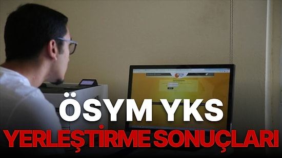 ÖSYM YKS Yerleştirme Sonuçlarına Dair Detaylar! Üniversite Kayıtları Ne Zaman Başlıyor? Ek Tercihler Ne Zaman?