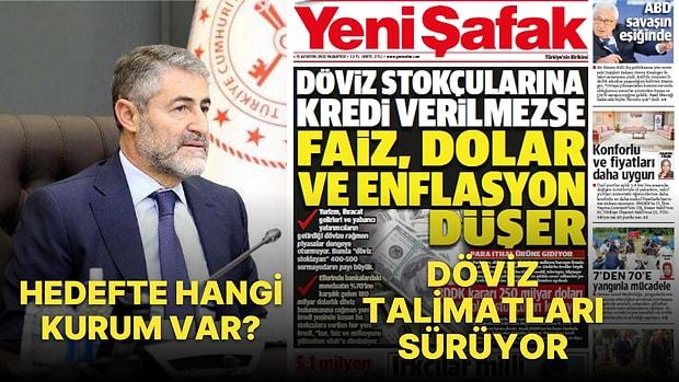 Yeni Şafak'ın Döviz Manşeti Dikkat Çekerken, BDDK'ya mı Talimat Veriliyor? Bakan Nebati de Açıklama Yaptı