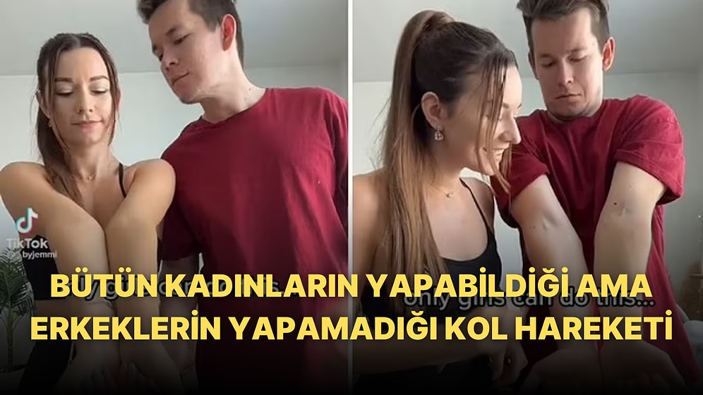 Kadınların Yapabildiği Ancak Erkeklerin Yapamadığı İddia Edilen Kol Hareketi TikTok'ta Viral Oldu
