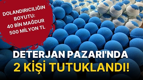 Deterjan Pazarı'nda 2 Kişi Tutuklandı! Dolandırıcılığın Boyutu: 40 Bin Mağdur 500 Milyon TL