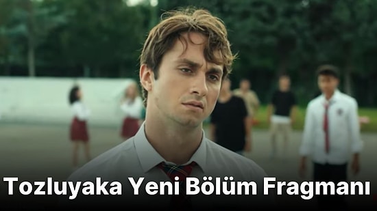 Tozluyaka 8. Bölüm Fragmanı Yayınlandı! İşte Tozluyaka Fragman ve Son Bölüm Özeti