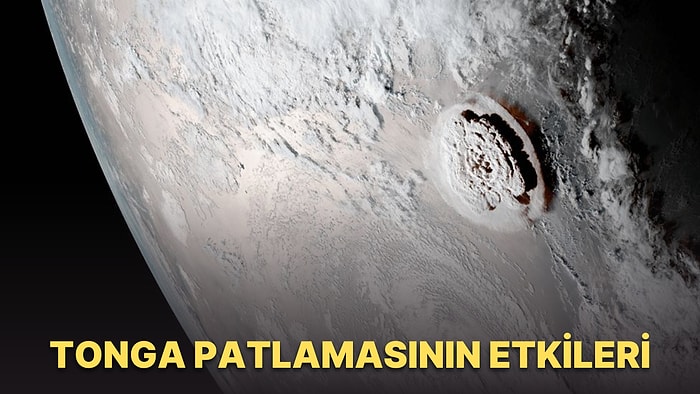 Bu Yılın Başında Yaşanan Tonga Patlaması, Atmosfere Ozon Tabakasına Zarar Verecek Kadar Çok Su Enjekte Etti