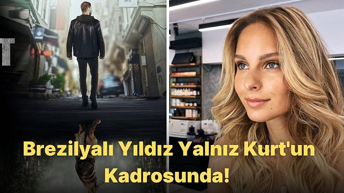 Yalnız Kurt Dizisinin Yeni Kadın Oyuncusu Brezilyalı Yıldız Jessica May Oldu!