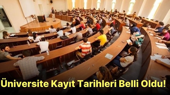 2022 - 2023 Üniversite Kayıtları Ne Zaman? Üniversiteler Ne Zaman Açılacak?