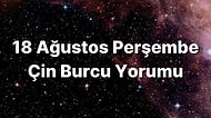 18 Ağustos Perşembe Çin Burcuna Göre Günün Nasıl Geçecek?