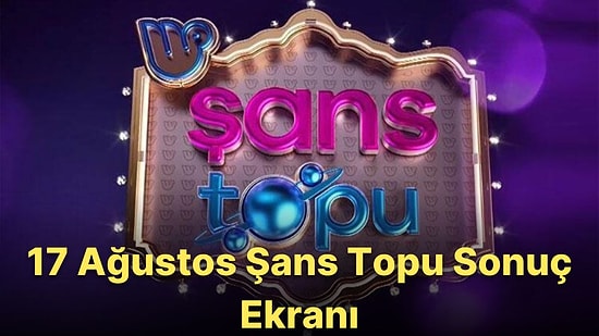 Şans Topu Sonuçları Açıklandı! İşte 17 Ağustos Çarşamba Şans Topu Sonuç Ekranı ve Kazandıran Numalar
