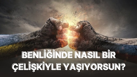 Spiritüel Seçimlerine Göre İçinde Hangi Çelişkiyle Yaşadığını Söylüyoruz!