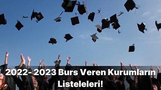 2022- 2023 Eğitim Öğretim Yılında Üniversite Öğrencilerine Burs Verecek Kurumlar Açıklandı!