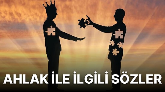 Ahlakla İlgili Sözler: En Güzel Ahlak Sözleri ve Alıntılar