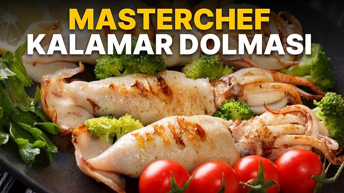 MasterChef Kalamar Dolması Tarifi: Kalamar Dolması Nasıl Yapılır? Kalamar Dolması Malzemeleri ve Püf Noktaları