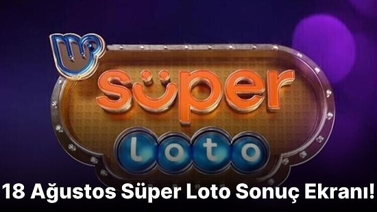 Süper Loto Sonuçları Açıklandı! İşte 18 Ağustos Süper Loto Sonuç Ekranı ve Kazandıran Numaralar!