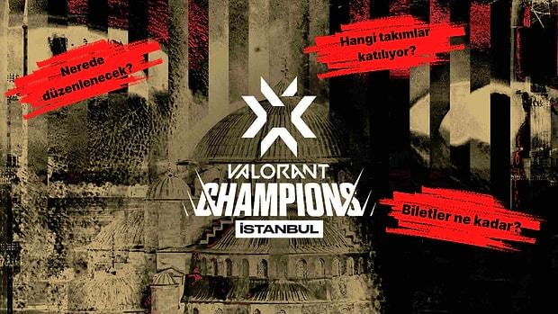 Dünya Şampiyonu İstanbul'da Belli Oluyor: Valorant Champions ile İlgili Tüm Detaylar