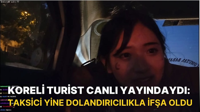 Koreli Turist Canlı Yayındaydı: Taksici Yine Dolandırıcılıkla İfşa Oldu