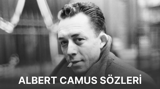 Ünlü Yazar Albert Camus Sözleri: Camus'un Hayat Üstüne Yazdığı Anlamlı ve Güzel Sözler