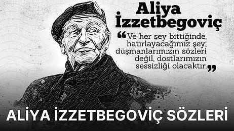 Aliya İzzetbegoviç Sözleri: Aliya İzzetbegoviç'in Yaşamı Boyunca Söylediği En Güzel ve Anlamlı Sözler