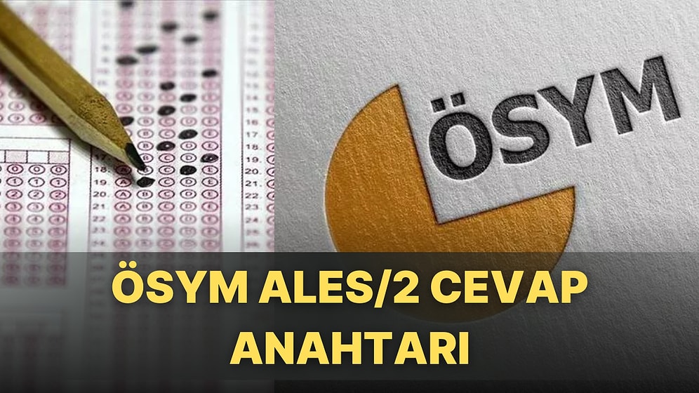 2022 Ağustos ALES Cevap Anahtarı Ne Zaman Yayınlanacak? ÖSYM ALES/2 Soruları ve Cevap Anahtarı