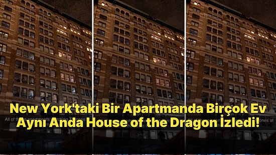 New York'ta Bir Apartmanda Birçok Evde Aynı Anda House of the Dragon İzlendiği Efsane Görüntüler