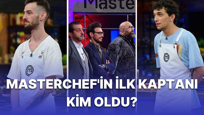 Masterchef Türkiye'nin İlk Kaptanları ve Takımları Belli Oldu