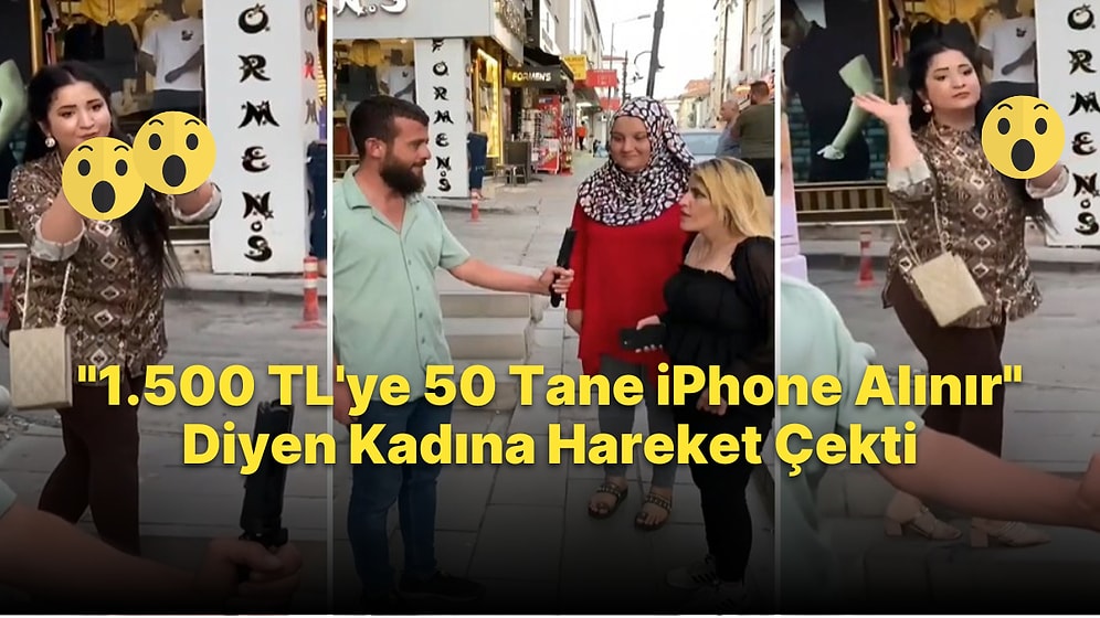 '1.500 TL'ye 50 Tane iPhone 1 Tane de Tablet Alınır' Diyen Kadına Hareket Çekti: 'Bunları da Hediye Ederler'