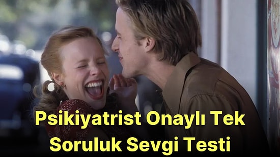 Psikiyatrist Onaylı Tek Soruluk Sevgi Testi