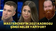 İlk Bölüme Konuk Olarak Gelen MasterChef 2021 Sezonuna Damga Vuran Yarışmacılar Şimdi Ne Yapıyorlar?
