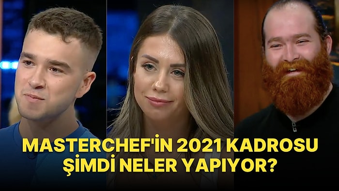 İlk Bölüme Konuk Olarak Gelen MasterChef 2021 Sezonuna Damga Vuran Yarışmacılar Şimdi Ne Yapıyorlar?