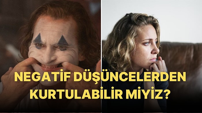 Her Şeyin En Kötüsünü Kafanızda Kurup Negatif Düşüncenin Esiri Oluyorsanız Bilişsel Çarpıtma Yaşıyorsunuz!