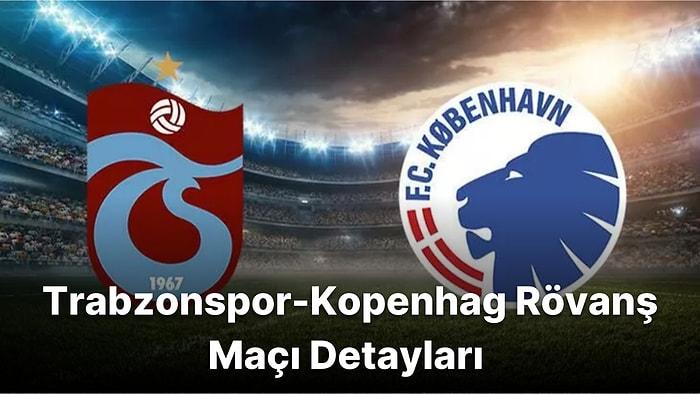 Trabzonspor-Kopenhag Rövanş Maçı Saat Kaçta, Hangi Kanalda Yayınlanacak? Maçın Muhtemel İlk 11’leri