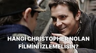 Verdiğin Cevaplara Göre Hangi Christopher Nolan Filmini İzlemelisin?