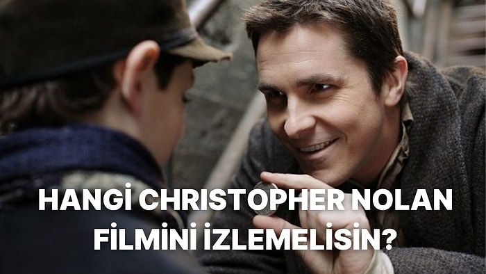 Verdiğin Cevaplara Göre Hangi Christopher Nolan Filmini İzlemelisin?