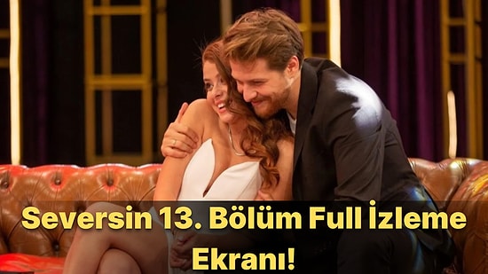 Seversin 13. Bölüm Tek Parça Full İzleme Ekranı: Kanal D 13. Bölüm Tek Parça İzleme Ekranı