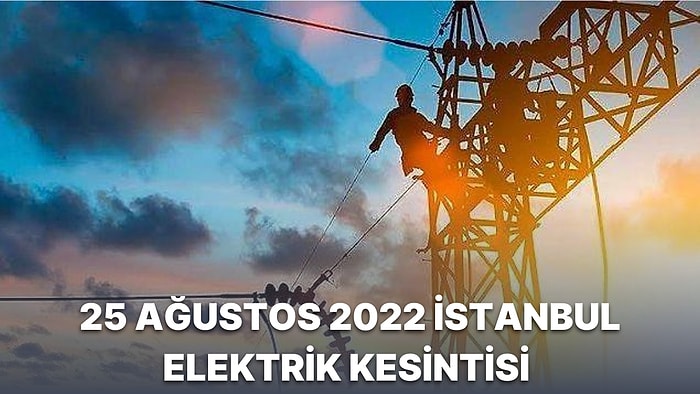 Elektrikler Ne Zaman Gelecek? 25 Ağustos Perşembe İstanbul Elektrik Kesintisi Sorgulama Ekranları