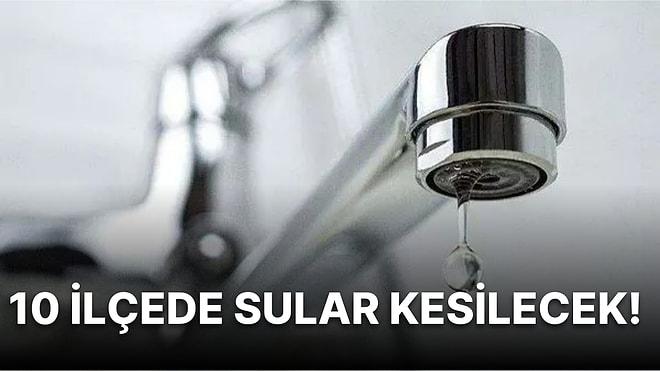 25 Ağustos Perşembe İstanbul'da Hangi İlçelerde Su Kesintisi Olacak? Su Kesintileri Ne Zaman Son Bulacak?