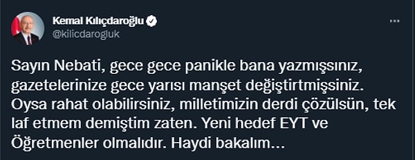 Kemal Kılıçdaroğlu, bu sabah Nureddin Nebati'ye "gece gece panikle yazmışsınız" diyerek , "Oysa rahat olabilirsiniz, milletimizin derdi çözülsün" diyerek daha sonrasında da çözüm bekleyen konulara dair hamle önerilerinde bulundu.