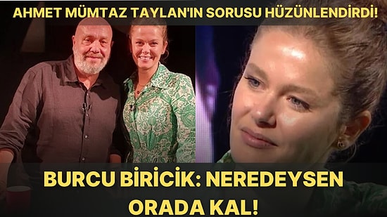 O Soru Karşısında Duygulandı! Burcu Biricik'ten Yıllar Sonra Gelen Aile Açıklaması