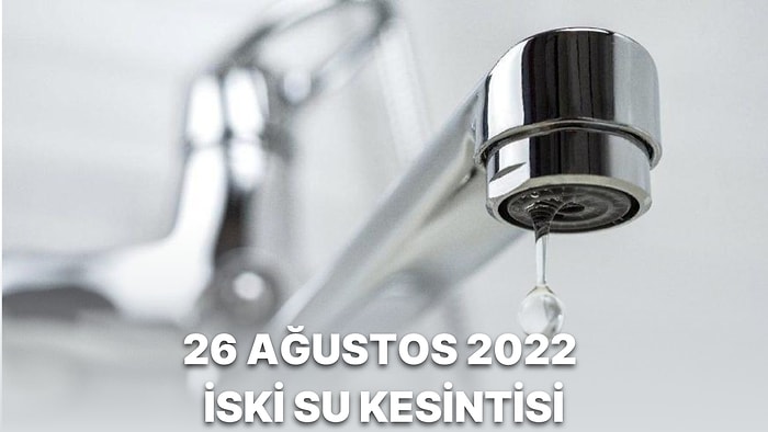 26 Ağustos Cuma Günü İSKİ Su Kesintisi: Hangi İlçelerde Su Kesintisi Yaşanacak?