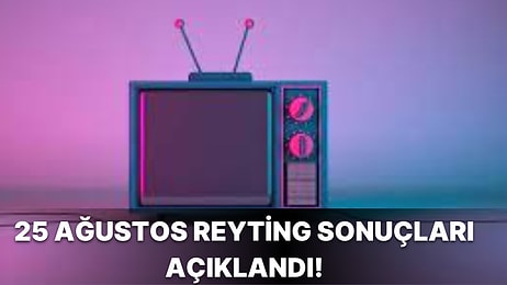 25 Ağustos Perşembe Reyting Sonuçları Açıklandı! Duy Beni, MasterChef, Gelsin Hayat Bildiği Gibi