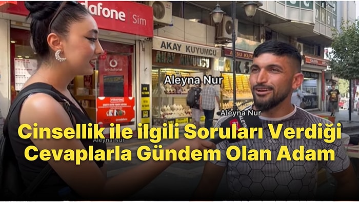 Evlenmeden Önce Erkekler Cinsel İlişkiye Girebilir, Kadınlar Giremez Diyen Adamın 3 Kelimelik Röportajı