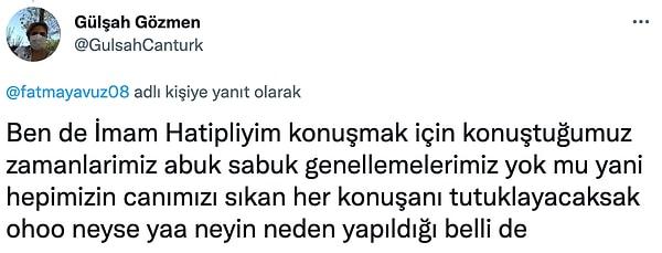 Twitter'da kimi imam hatipliler Gülşen'in sözlerine kırgın olduğunu belirtse de bu kararın yanlış olduğunu vurguladı.