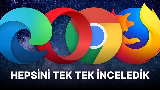 En Popüler 10 Tarayıcıyı Mercek Altına Aldık: Senin İçin En Uygun İnternet Tarayıcısı Hangisi?