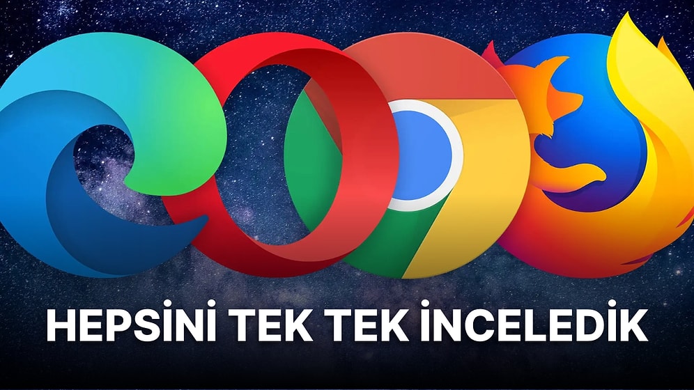 En Popüler 10 Tarayıcıyı Mercek Altına Aldık: Senin İçin En Uygun İnternet Tarayıcısı Hangisi?