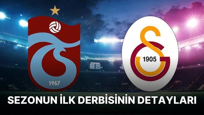 Süper Lig'de Sezonun İlk Derbisi: Trabzonspor - Galatasaray Maçı Ne Zaman, Saat Kaçta, Hangi Kanalda?