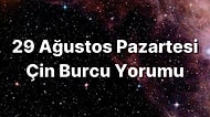 29 Ağustos Pazartesi Çin Burcuna Göre Günün Nasıl Geçecek?