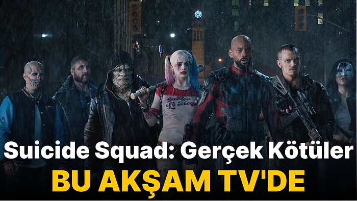 Suicide Squad: Gerçek Kötüler Filmi Konusu Nedir? Suicide Squad: Gerçek Kötüler Filmi Oyuncuları Kimlerdir?