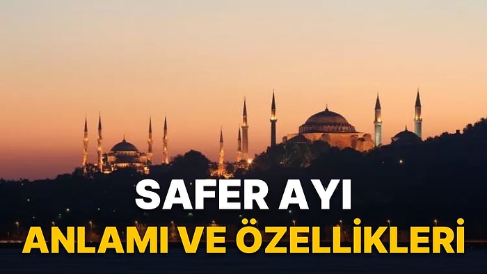 2022 Safer Ayı Ne Zaman? Safer Ayı Önemi ve Anlamı Nedir? Safer Ayı'nda Okunacak Dua ve Sureler