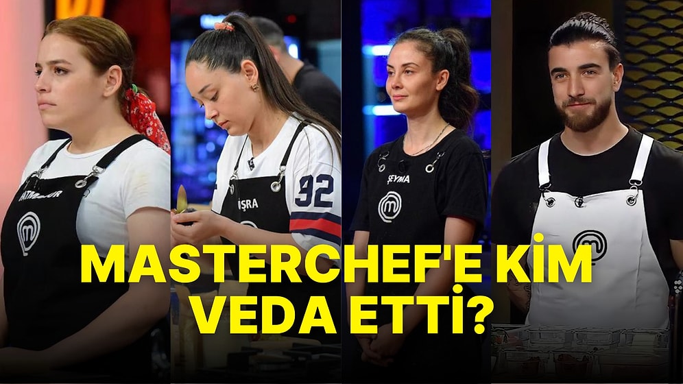 Bomba Gibi Başlayan MasterChef Türkiye'de İlk Hafta Hangi Yarışmacı Elendi?