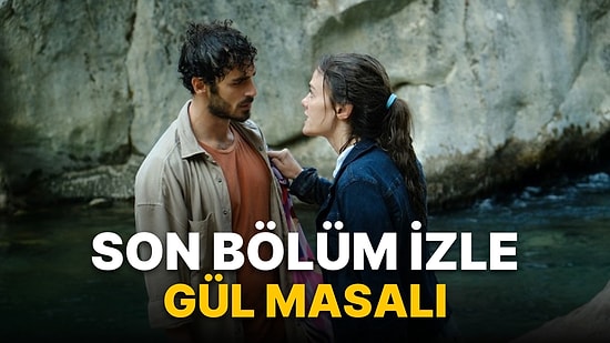 Gül Masalı 10. Bölüm Tek Parça İzleme Ekranı: ATV Gül Masalı Son Bölüm Tek Parça Full İzle