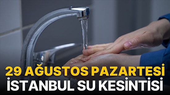 29 Ağustos Pazartesi İstanbul Planlı Su Kesintisi Listesi: Hangi İlçelerde Su Kesintisi Olacak?